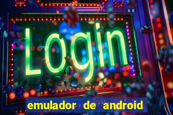 emulador de android para pc fraco